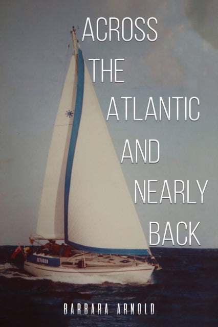 Book cover of: Across the Atlantic and Nearly Back. By: Barbara Arnold