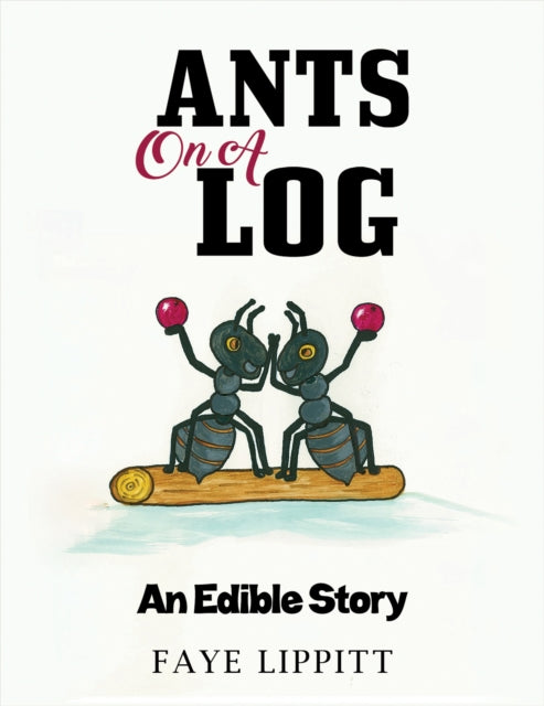 Book cover of: Ants on a Log. By: Faye Lippitt