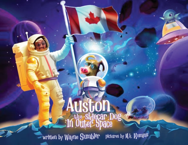 Book cover of: Auston the Sidecar Dog in Outer Space. By: Wayne Sumbler
