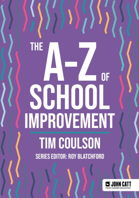 Book cover of: A-Z of School Improvement. By: Tim Coulson