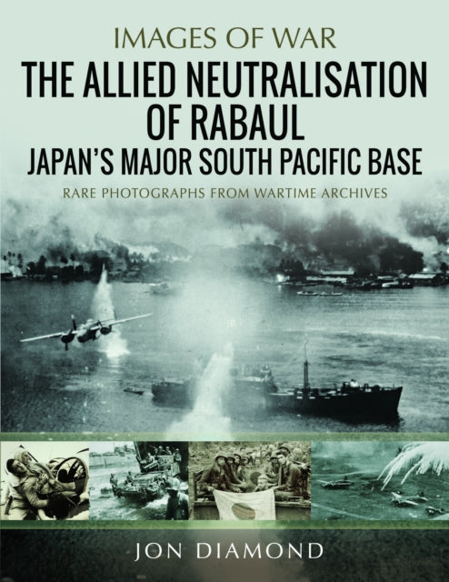 Book cover of: Allied Neutralisation of Rabaul. By: Jon Diamond