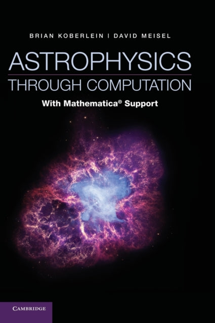 Book cover of: Astrophysics through Computation. By: Brian Koberlein