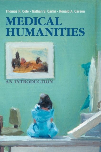 Book cover of: Medical Humanities. By: Cole, Thomas R.
