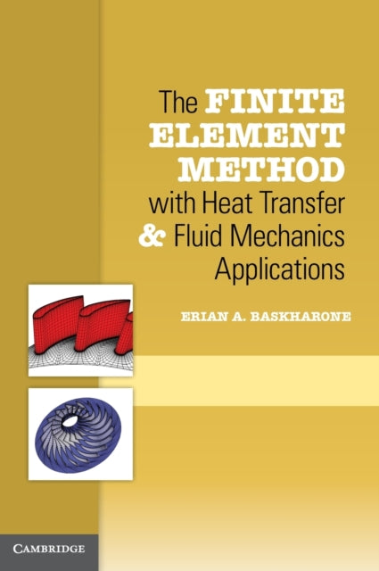 Book cover of: Finite Element Method with Heat Transfer and Fluid Mechanics Applications