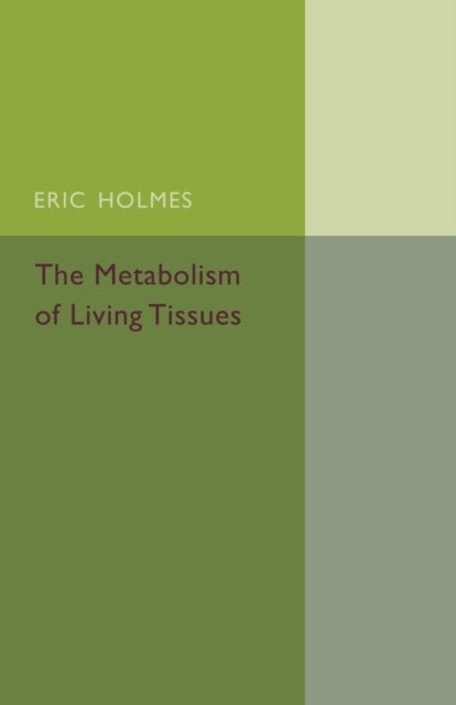 Book cover of: Metabolism of Living Tissues. By: Eric Holmes