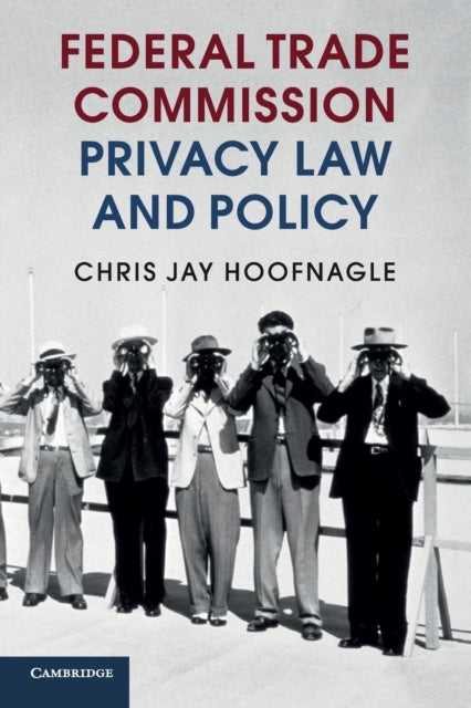 Book cover of: Federal Trade Commission Privacy Law and Policy. By: Chris Jay Hoofnagle