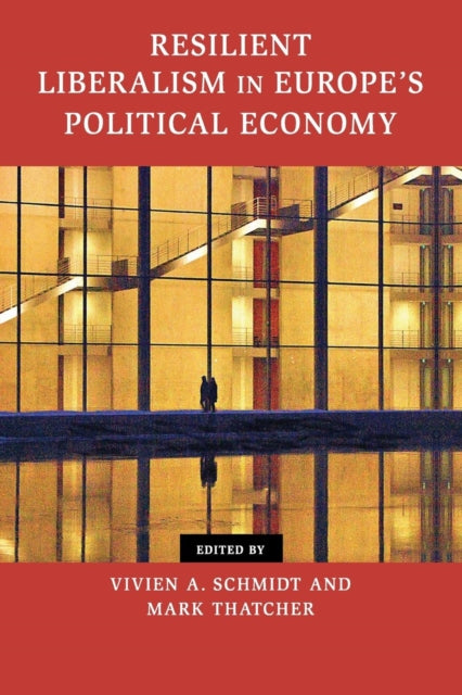 Book cover of: Resilient Liberalism in Europe's Political Economy