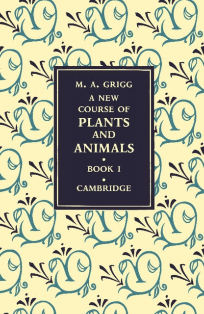 Book cover of: New Course of Plants and Animals: Volume 1. By: M. A. Grigg