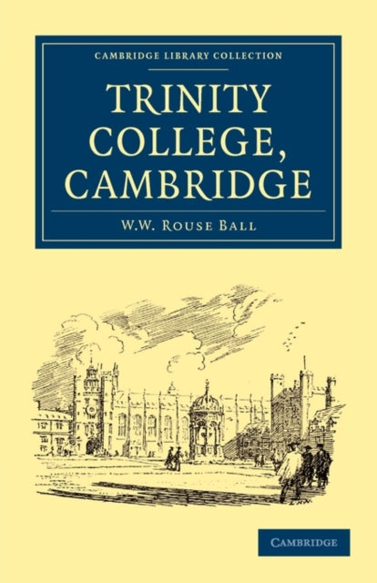 Book cover of: Trinity College, Cambridge. By: W. W. Rouse Ball
