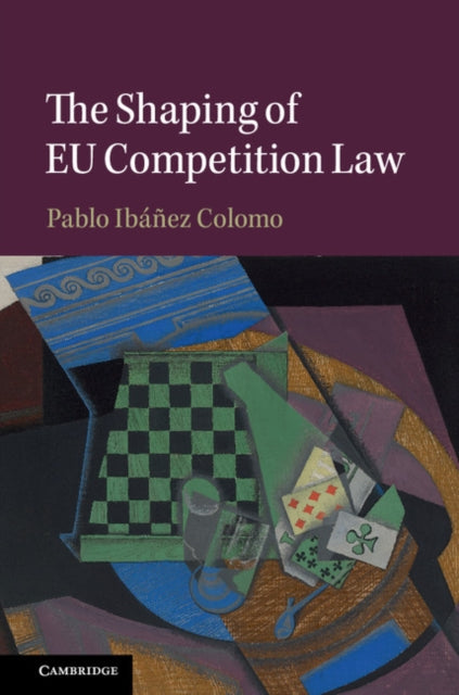 Book cover of: Shaping of EU Competition Law. By: Pablo Ibáñez Colomo