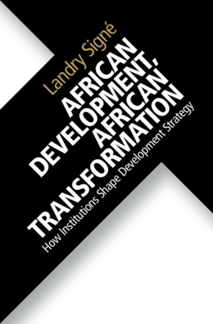 Book cover of: African Development, African Transformation. By: Landry Signé