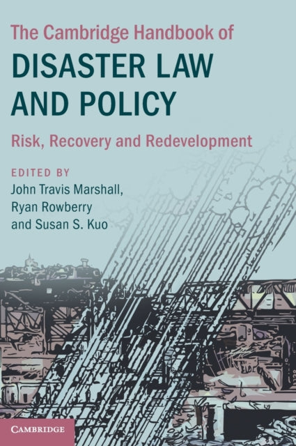 Book cover of: Cambridge Handbook of Disaster Law and Policy. By: Susan Shu-Hui Kuo