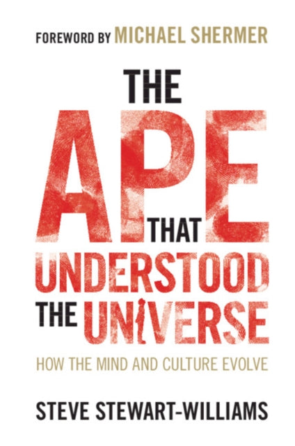 Ape that Understood the Universe, How the Mind and Culture Evolve 9781108732758 Steve Stewart-Williams