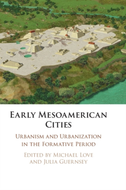 Book cover of: Early Mesoamerican Cities. By: Michael Love