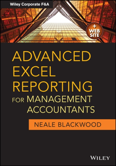 Book cover of: Advanced Excel Reporting for Management Accountants. By: Neale Blackwood
