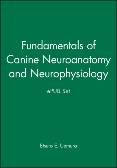 Book cover of: Fundamentals of Canine Neuroanatomy and Neurophysiology and ePUB Set. By: Etsuro E. Uemura