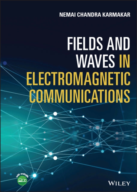 Book cover of: Fields and Waves in Electromagnetic Communications. By: Nemai Chandra Karmakar