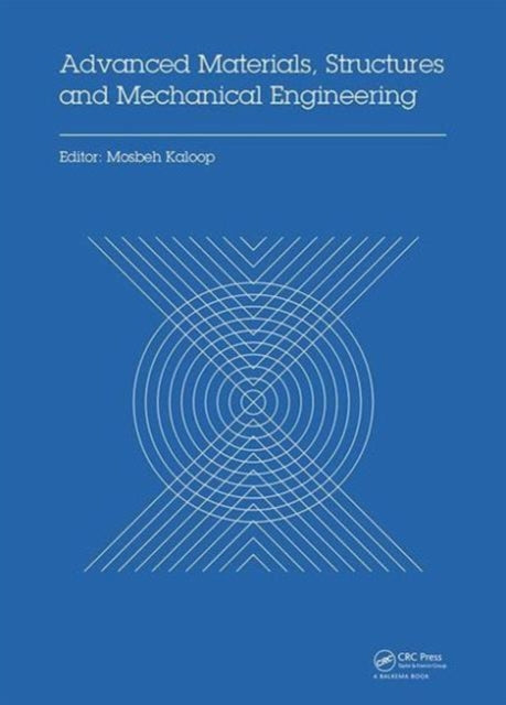 Book cover of: Advanced Materials, Structures and Mechanical Engineering. By: Mosbeh Kaloop
