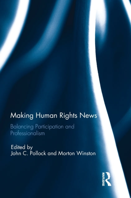 Book cover of: Making Human Rights News. By: John C. Pollock