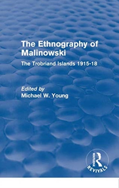 Book cover of: Routledge Revivals: The Ethnography of Malinowski (1979). By: Michael W. Young