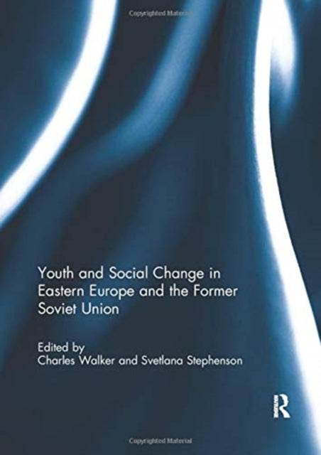Book cover of: Youth and Social Change in Eastern Europe and the Former Soviet Union. By: Charles Walker