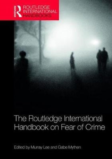 Book cover of: Routledge International Handbook on Fear of Crime. By: Murray Lee
