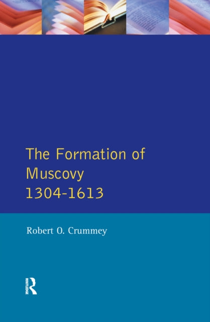 Book cover of: Formation of Muscovy 1300 - 1613, The. By: Robert O. Crummey
