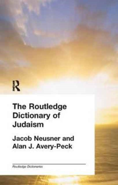 Book cover of: Routledge Dictionary of Judaism. By: Alan Avery-Peck
