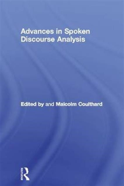 Book cover of: Advances in Spoken Discourse Analysis. By: Malcolm Coulthard