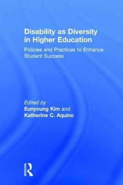 Book cover of: Disability as Diversity in Higher Education. By: Eunyoung Kim