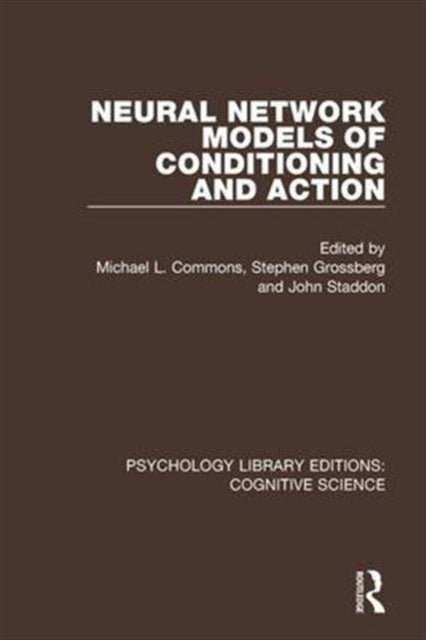 Book cover of: Neural Network Models of Conditioning and Action. By: Michael L. Commons