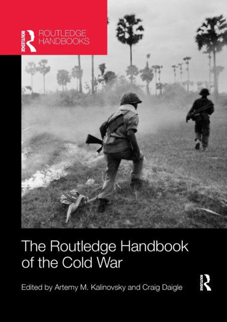 Book cover of: Routledge Handbook of the Cold War. By: Artemy M. Kalinovsky