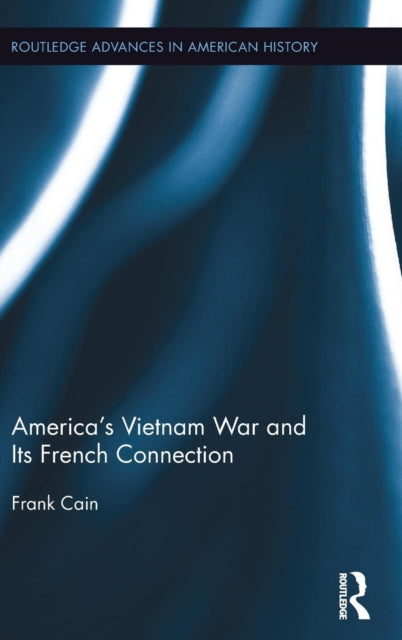 Book cover of: America's Vietnam War and Its French Connection. By: Frank Cain