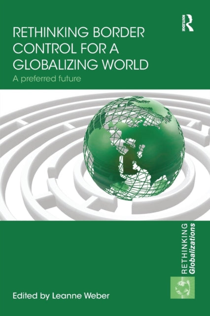 Book cover of: Rethinking Border Control for a Globalizing World. By: Leanne Weber