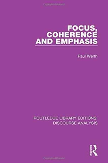 Book cover of: Focus, Coherence and Emphasis. By: Paul Werth