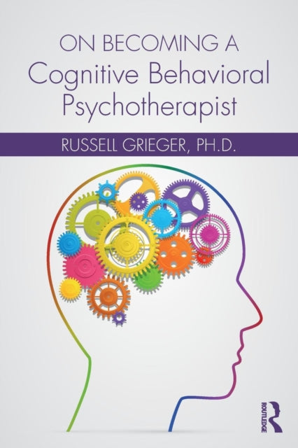 Book cover of: On Becoming a Cognitive Behavioral Psychotherapist. By: Russell Grieger