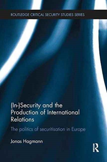 Book cover of: (In)Security and the Production of International Relations. By: Jonas Hagmann