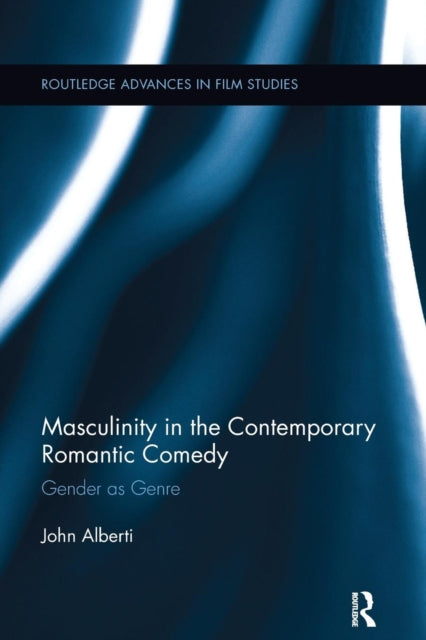 Book cover of: Masculinity in the Contemporary Romantic Comedy. By: John Alberti