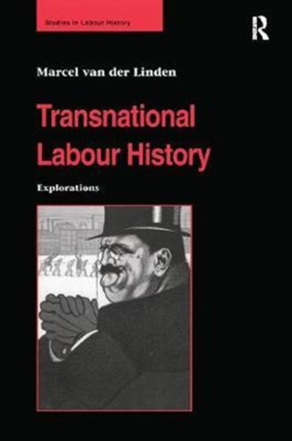 Book cover of: Transnational Labour History. By: Marcel van der Linden