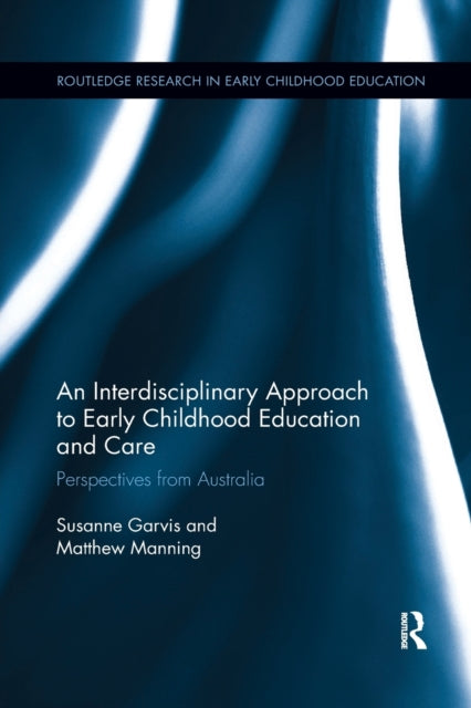 Book cover of: Interdisciplinary Approach to Early Childhood Education and Care. By: Susanne Garvis