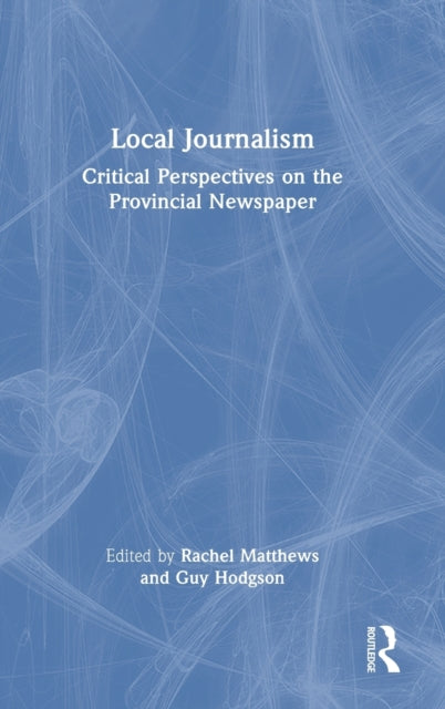 Book cover of: Local Journalism. By: Rachel Matthews