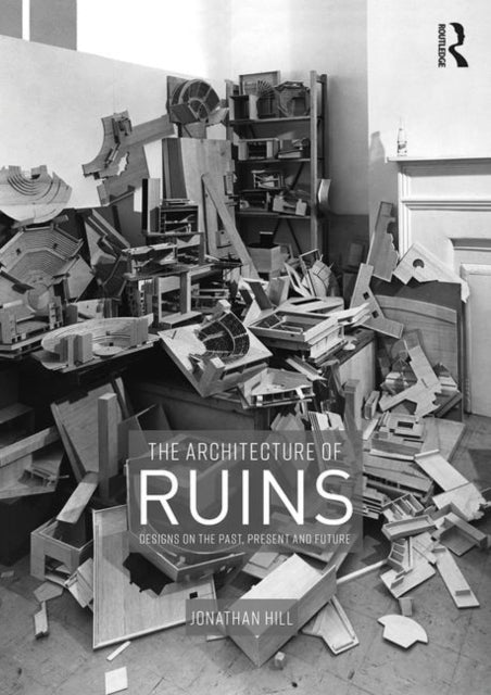 Book cover of: Architecture of Ruins. By: Jonathan Hill