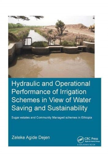 Book cover of: Hydraulic and Operational Performance of Irrigation Schemes in View of Water Saving and Sustainability. By: Zeleke Agide Dejen