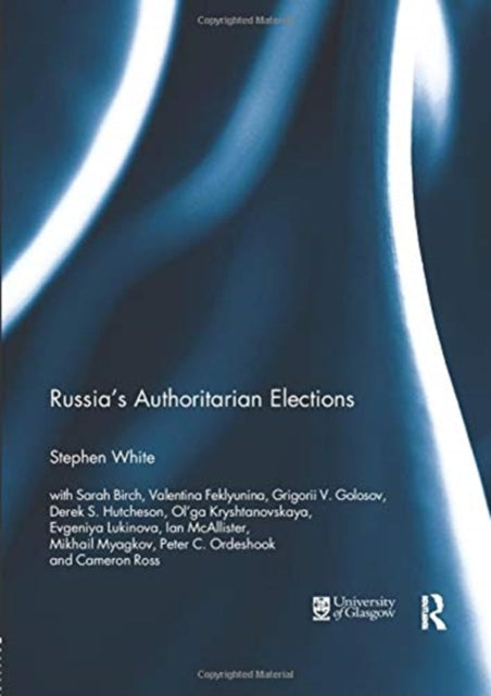 Book cover of: Russia's Authoritarian Elections. By: Stephen White