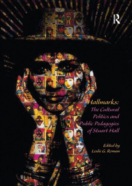 Book cover of: Hallmarks: The Cultural Politics and Public Pedagogies of Stuart Hall. By: Leslie G. Roman