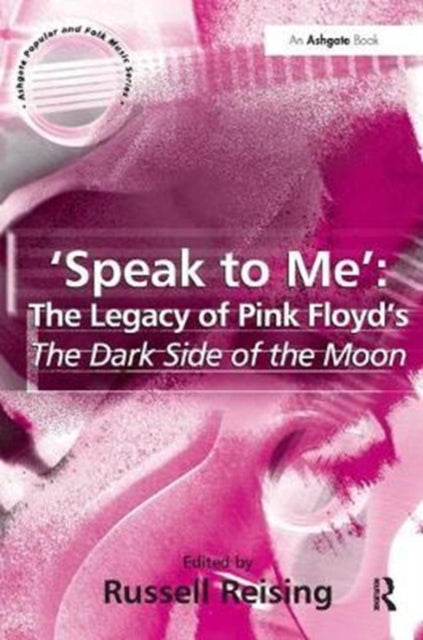 Book cover of: 'Speak to Me': The Legacy of Pink Floyd's The Dark Side of the Moon. By: Russell Reising
