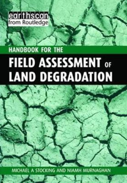 Book cover of: Handbook for the Field Assessment of Land Degradation. By: Michael A. Stocking