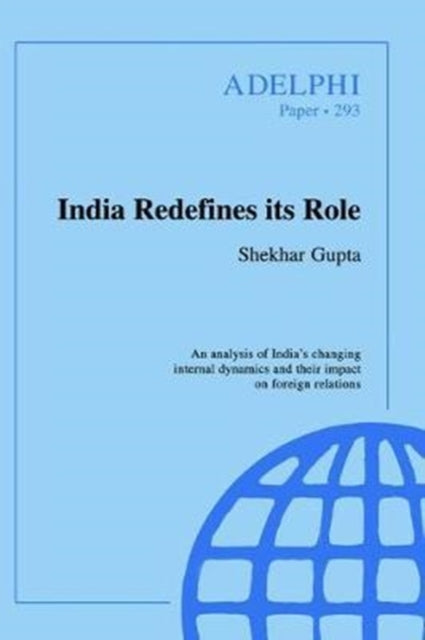 Book cover of: India Redefines its Role. By: Shekhar Gupta