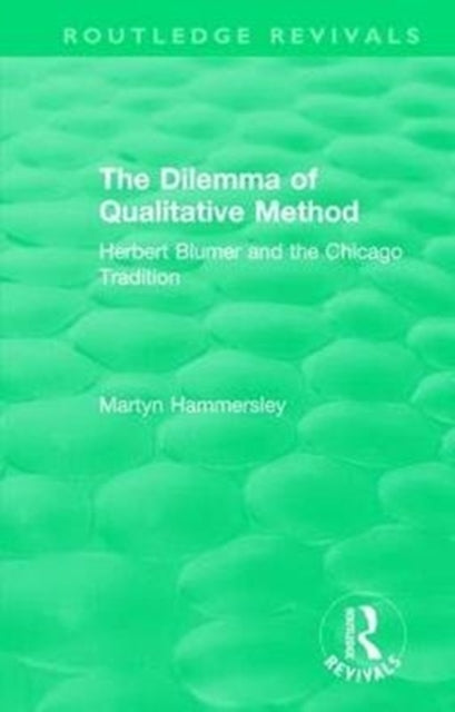 Book cover of: Routledge Revivals: The Dilemma of Qualitative Method (1989). By: Martyn Hammersley