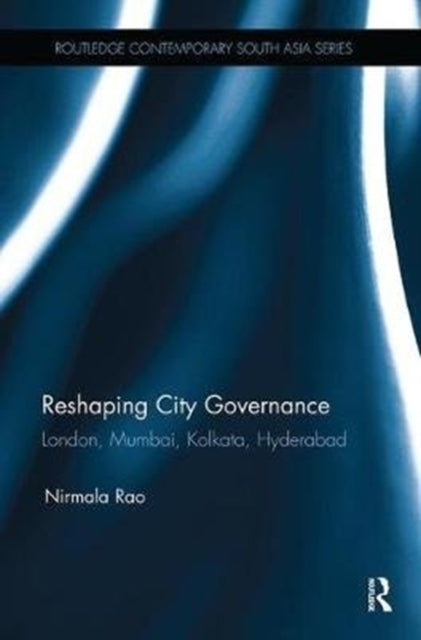 Book cover of: Reshaping City Governance. By: Nirmala Rao